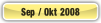 Sep / Okt 2008.