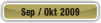 Sep / Okt 2009.