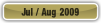 Jul / Aug 2009.