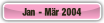 Jan - Mär 2004.