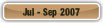 Jul - Sep 2007.